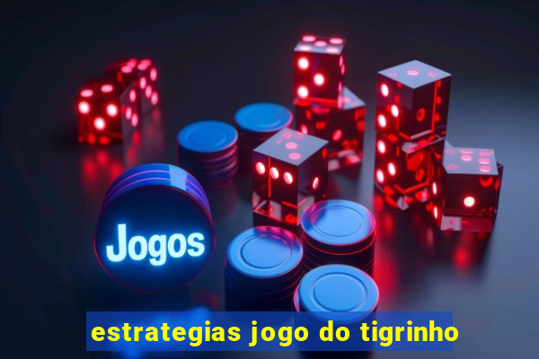 estrategias jogo do tigrinho